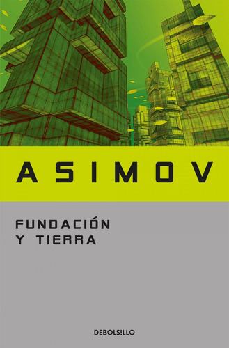 Libro: Fundación Y Tierra. Asimov, Isaac. Debolsillo