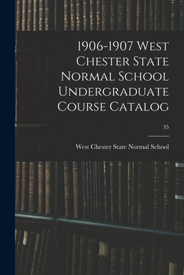 Libro 1906-1907 West Chester State Normal School Undergra...