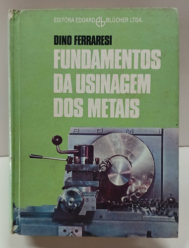 Livro Fundamentos Da Usinagem Dos Metais - Dino Ferraresi