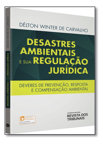 Desastres Ambientais E Sua Regulação Jurídica, De Délton  Winter De Carvalho. Editorial Revista Dos Tribunais, Tapa Dura En Português