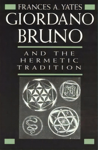 Giordano Bruno And The Hermetic Tradition, De Frances A. Yates. Editorial The University Of Chicago Press, Tapa Blanda En Inglés