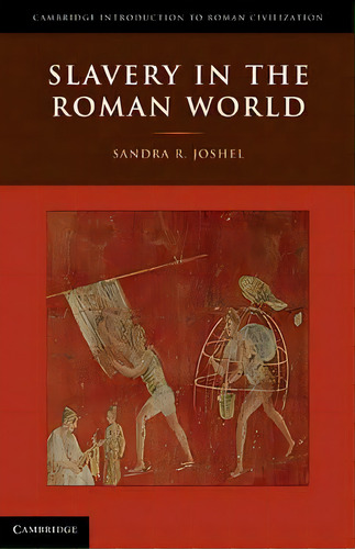 Cambridge Introduction To Roman Civilization: Slavery In The Roman World, De Sandra R. Joshel. Editorial Cambridge University Press, Tapa Dura En Inglés