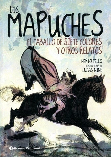 Los Mapuches. El Caballo De Siete Colores Y Otros Relatos