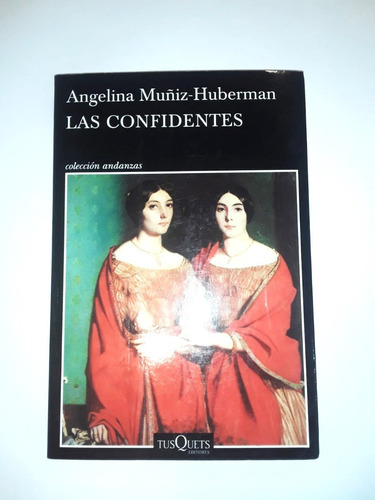 Las Confidentes - Angelina Muñiz Huberman - Tusquets