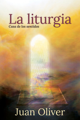Libro La Liturgia: Casa De Los Sentidos - Oliver, Juan M....