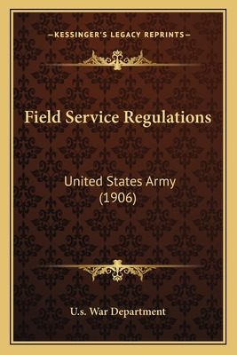 Libro Field Service Regulations: United States Army (1906...