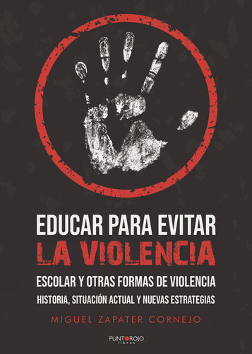 Educar Para Evitar La Violencia Escolar Y Otras Formas De Violencia, De Zapater Cornejo , Miguel.., Vol. 1.0. Editorial Punto Rojo Libros S.l., Tapa Blanda, Edición 1.0 En Español, 2032