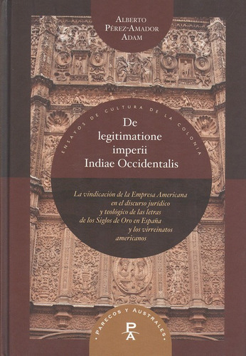 De Legitimatione Imperii Indiae Occidentalis, De Pérez Amador, Alberto. Editorial Iberoamericana, Tapa Blanda, Edición 1 En Español, 2011