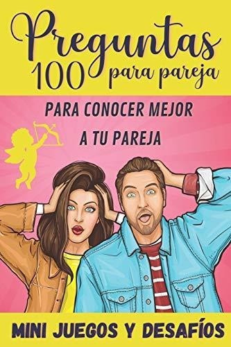 100 Preguntas Para Pareja Para Conocer Mejor A Tu.., De Mme Nadine Editi. Editorial Independently Published En Español