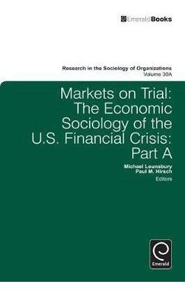 Markets On Trial : The Economic Sociology Of The U.s. Fin...