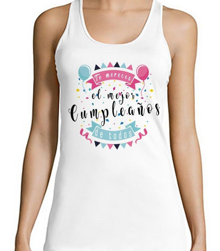 Musculosa Frase Te Mereces El Mejor Cumpleaños