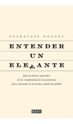 Libro Entender Un Elefante - Guadalupe Nogués - Debate