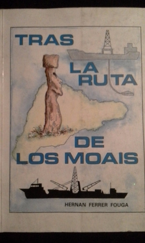 Tras La Ruta De Los Moais, Isla Pascua- Hernán Ferrer Fouga