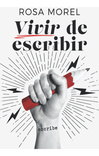 Libro: Vivir De Escribir. Tu Guía Para Convertirte En Copywr