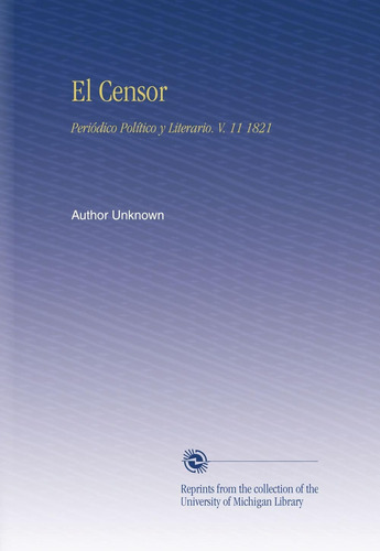 Libro: El Censor: Periódico Político Y Literario. V. 11 1821