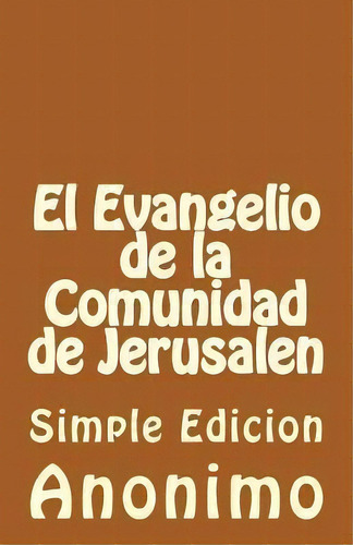 El Evangelio De La Comunidadde Jerusalen, De V R Meneses. Editorial Createspace Independent Publishing Platform, Tapa Blanda En Español