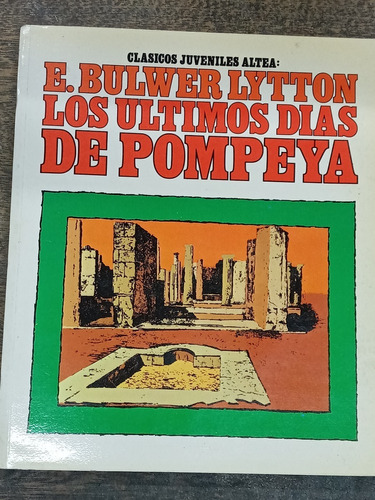 Los Ultimos Dias De Pompeya * E. Bulwer Lytton * Altea *