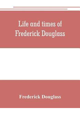 Libro Life And Times Of Frederick Douglass - Frederick Do...
