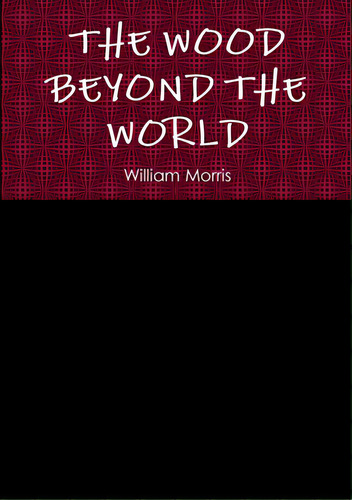 The Wood Beyond The World, De Morris, William. Editorial Lulu Pr, Tapa Blanda En Inglés