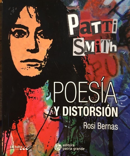 Patti Smith Poesía Y Distorsión Rosi Bernas