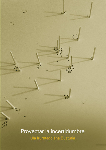 Proyectar La Incertidumbre - Ula Iruretagoiena Busturia