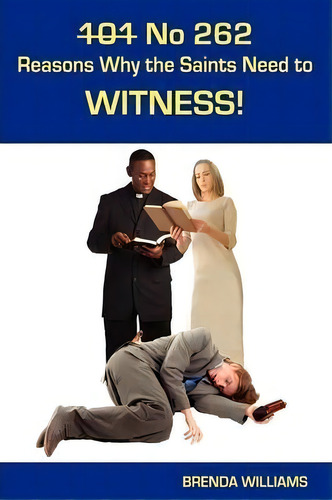 101 No 262 Reasons Why The Saints Need To Witness!, De Brenda Williams., Vol. 1. Editorial Emerge Publishing Group, Llc, Tapa Blanda En Inglés