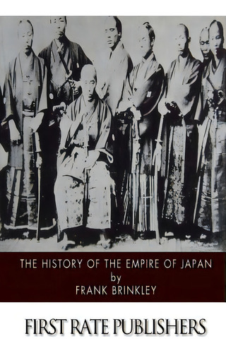 The History Of The Empire Of Japan, De Brinkley, Frank. Editorial Createspace, Tapa Blanda En Inglés