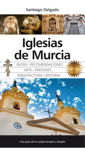 Iglesias de Murcia, de Delgado Martínez, Santiago. Editorial Almuzara, tapa blanda en español