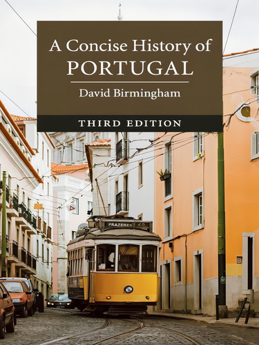 A Concise History Of Portugal, De Birmingham, David., Vol. 1. Editorial Cambridge University Press, Capa Mole, Edição Third Edition Em Inglês