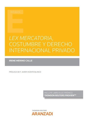Lex Mercatoria, Costumbre Y Derecho Internacional Privado (papel E-book), de Merino Calle,irene. Editorial Aranzadi en español