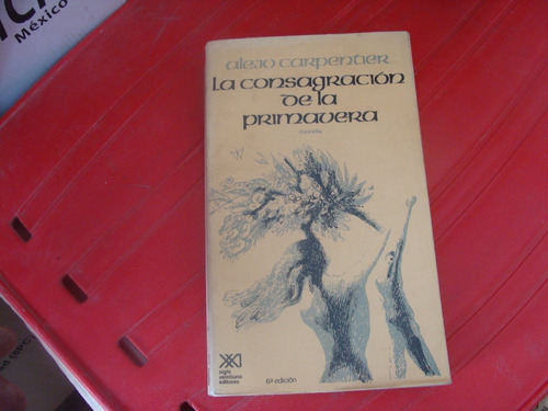 Libro La Consagracion De La Primavera , Alejo Carpentier , S