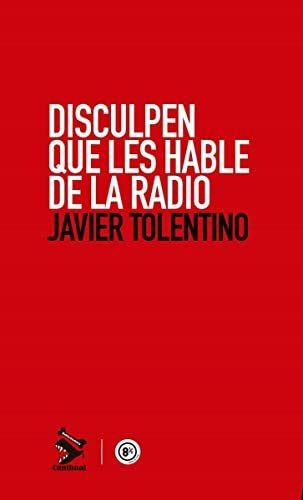 Disculpen Que Les Hable De La Radio - Tolentino Javier