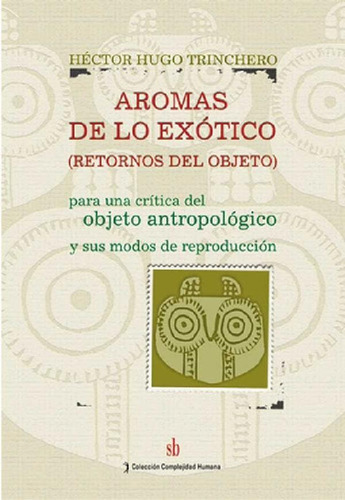 Libro - Aromas De Lo Exótico. Objeto, Crítica. Héctor H. Tr