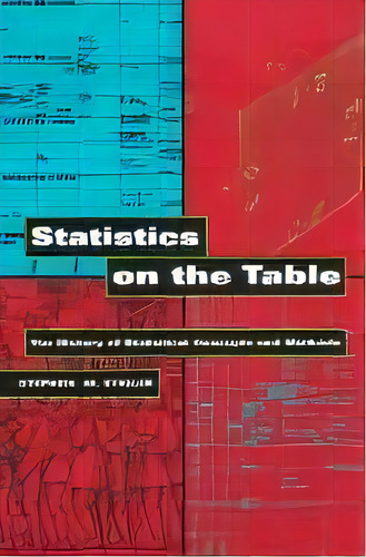 Statistics On The Table : The History Of Statistical Concepts And Methods, De Stephen M. Stigler. Editorial Harvard University Press, Tapa Blanda En Inglés