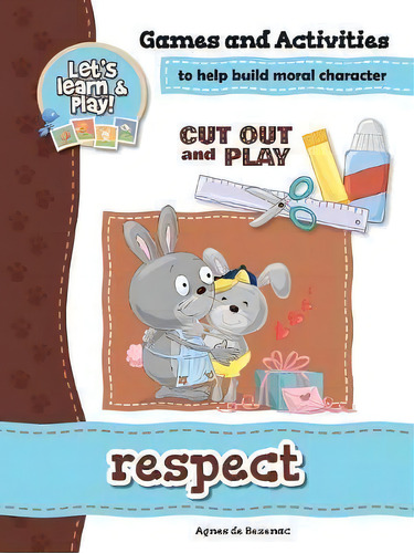 Respect - Games And Activities: Games And Activities To Help Build Moral Character, De Agnes De Bezenac. Let's Learn & Play!, Vol. 1. Editorial Kidible, Tapa Blanda En Inglés
