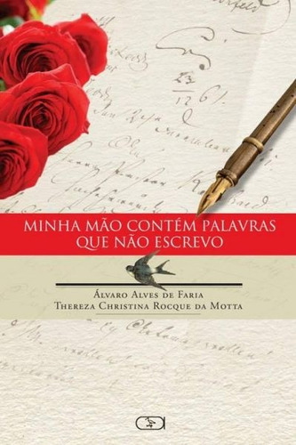 Minha mão contém palavras que não escrevo, de Faria, Álvaro Alves de. Ibis Libris Editora, capa mole em português, 2017