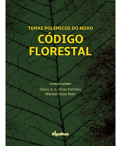 Temas Polêmicos Do Novo Código Florestal - Coordenadores: Temas Polêmicos Do Vo, De Vários Autores., Vol. 1. Editorial Editora Migalhas, Capa Mole, Edição 1 Em Português
