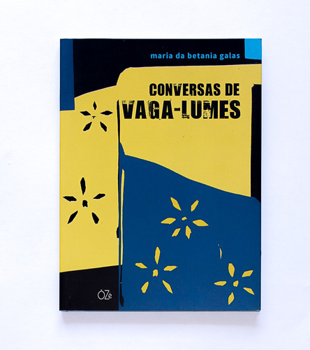 Conversas de vaga-lumes, de Galas, Maria da Betania. ÔZé Editora e Livraria Ltda - EPP, capa mole em português, 2018