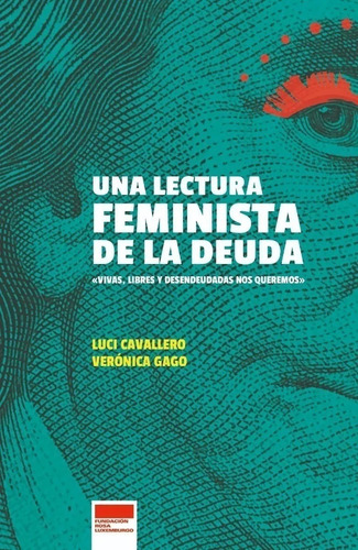 Una Lectura Feminista De La Deuda. Verónica Gago. Cavallero