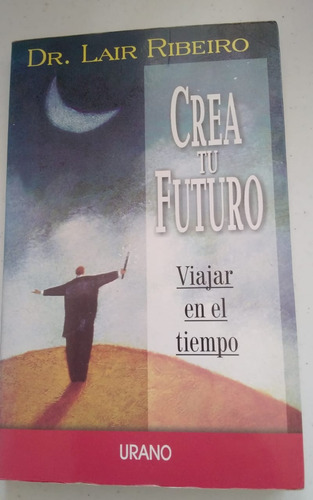 Crea Tu Futuro, De Dr. Lair Ribeiro