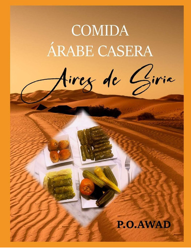 Libro: Comida Árabe Casera Aires De Siria (spanish Edition)
