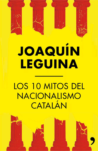 Los 10 mitos del nacionalismo catalán, de Leguina, Joaquín. Serie Fuera de colección Editorial Temas de Hoy México, tapa blanda en español, 2014