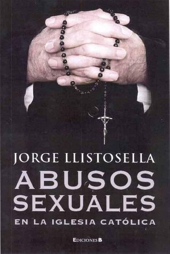 Abusos Sexuales En La Iglesia Catolica, De Llistosella, Jorge. Editorial Edic.b En Español