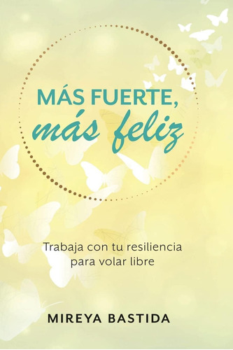 Libro: Más Fuerte, Más Feliz (spanish Edition)