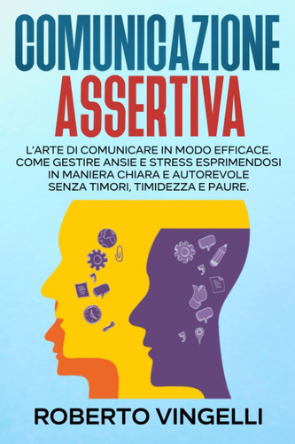 Libro: Comunicazione Assertiva: Larte Di Comunicare In Modo