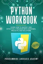 Comprar Python Workbook: Learn How To Quickly And Effectively Program With Exercises, Projects, And Solutions, De Languages Academy, Programming. Editorial Independently Published, Tapa Blanda En Inglés