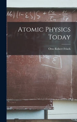 Libro Atomic Physics Today - Frisch, Otto Robert 1904-