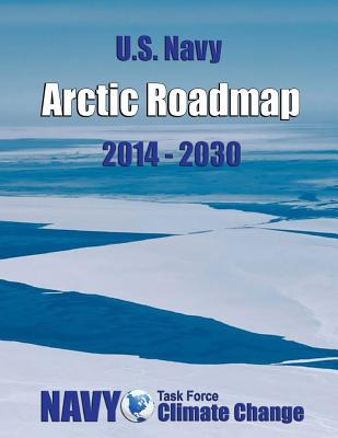 Libro U.s. Navy Arctic Roadmap: 2014-2030 - U. S. Departm...