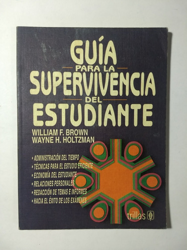 Guía Para La Supervivencia Del Estudiante , Brown Y Holtzman