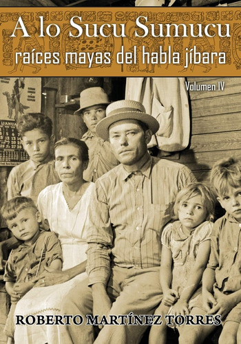 Libro: A Lo Sucu Sumucu: Raíces Mayas Del Habla Jíbara (vol